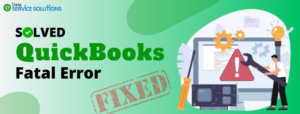 QuickBooks Fatal Error