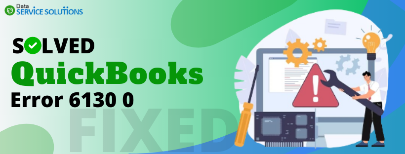 Fix QuickBooks Error 6130 0
