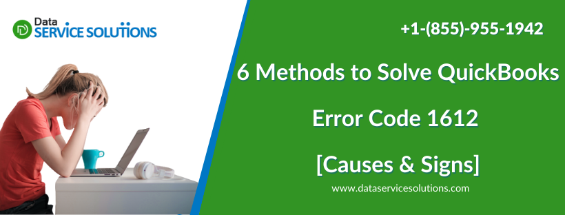 6 Methods to Solve QuickBooks Error Code 1612 [Causes & Signs]