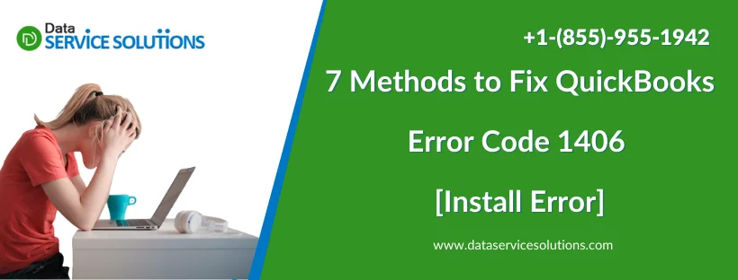7 Methods to Fix QuickBooks Error Code 1406 [Install Error]