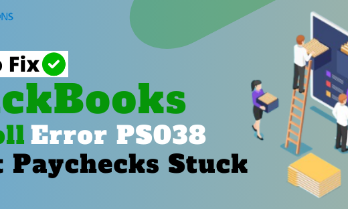 Fix QuickBooks Error PS038: 5 Proven Hacks & Exclusive Tips