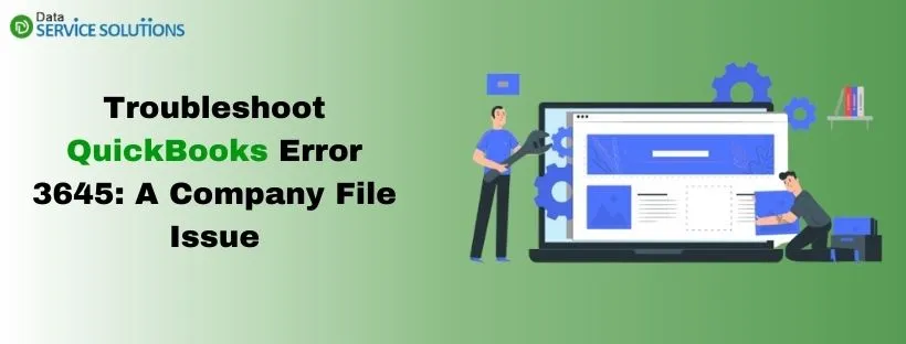 fix quickbooks error 3645: a company file issue